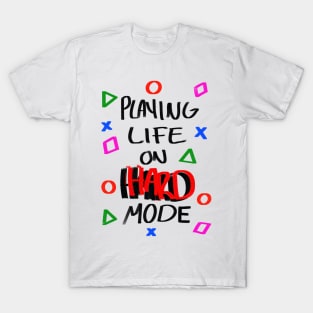 Playing Life on Hard Mode T-Shirt